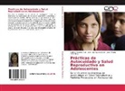 Berth Cisneros Ruiz, Bertha Cisneros Ruiz, Jose Lui Higuera Sainz, Jose Luis Higuera Sainz, Pim, Jose Alfredo Pimentel J. - Prácticas de Autocuidado y Salud Reproductiva en Adolescentes