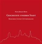 Hans Jürgen Roth - Geschichte unserer Stadt