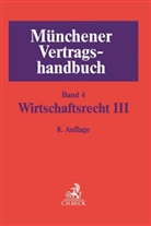 Markus S. Rieder, Marku S Rieder (Dr.) u a, Rolf A. Schütze, Lutz Weipert, Lut Weipert (Pro. Dr.) - Münchener Vertragshandbuch - 4: Münchener Vertragshandbuch  Bd. 4: Wirtschaftsrecht III. Bd.3