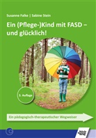 Susann Falke, Susanne Falke, Sabine Stein - Ein (Pflege-)Kind mit FASD - und glücklich!