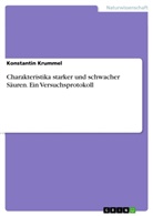 Konstantin Krummel - Charakteristika starker und schwacher Säuren. Ein Versuchsprotokoll