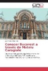 José María Pallás Ruiz - Conocer Bucarest a través de Mateiu Caragiale