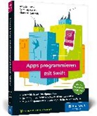 Jör Brunsmann, Jörg Brunsmann, Domini Hauser, Dominik Hauser, Klaus M Rodewig, Klaus M. Rodewig - Apps programmieren mit Swift