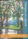 Peter Coombs - Dipingere con i pastelli. Fase per fase. Arti per il tempo libero