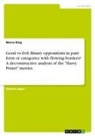 Marco Ring - Good vs Evil. Binary oppositions in pure form or categories with flowing borders? A deconstructive analysis of the "Harry Potter" movies