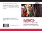 Valentin Cortés Osorio, Valentina Cortés Osorio, Nancy Paol Murcia Moreno, Nancy Paola Murcia Moreno - La Doble Carga Nutricional y sus determinantes sociales en Colombia