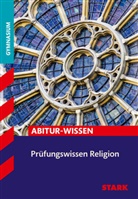 Ulric Baader, Ulrich Baader, Floria Bartl, Florian Bartl, Stefan u a Grahamer - STARK Religion - Abitur-Wissen - Prüfungswissen