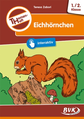 Teresa Zabori - Themenheft Eichhörnchen - 1./2. Klasse