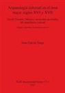 Juan Garcia Targa, Juan García Targa - Arqueologia colonial en el área maya