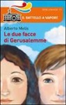 Alberto Melis, P. D'Altan - Le due facce di Gerusalemme