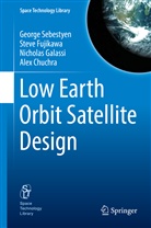 Alex Chuchra, Stev Fujikawa, Steve Fujikawa, Nichola Galassi, Nicholas Galassi, Georg Sebestyen... - Low Earth Orbit Satellite Design