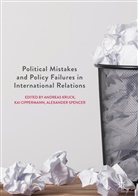 Andreas Kruck, Ka Oppermann, Kai Oppermann, Alexander Spencer - Political Mistakes and Policy Failures in International Relations