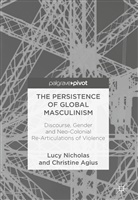 Christine Agius, Luc Nicholas, Lucy Nicholas - The Persistence of Global Masculinism