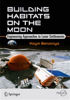 Haym Benaroya - Building Habitats on the Moon