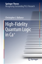 Christopher J Ballance, Christopher J. Ballance - High-Fidelity Quantum Logic in Ca+