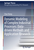 Chao Shang - Dynamic Modeling of Complex Industrial Processes: Data-driven Methods and Application Research