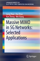 Wei Xiang, Hu Zhao, Hui Zhao, Lon Zhao, Long Zhao, Kan Zheng... - Massive MIMO in 5G Networks: Selected Applications