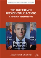 Jocely Evans, Jocelyn Evans, Gilles Ivaldi - The 2017 French Presidential and Legislative Elections
