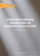 Anthony Lowrie - Understanding Branding in Higher Education