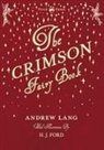 H. J. Ford, Andrew Lang, H J Ford, H. J. Ford - The Crimson Fairy Book - Illustrated by H. J. Ford