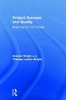 Therese Lawlor-Wright, Therese (University of Manchester Lawlor-Wright, Andrew Wright, Andrew (De Montfort University) Lawlor-Wri Wright, Andrew (University of Manchester Wright, Andrew Lawlor-Wright Wright - Project Success and Quality