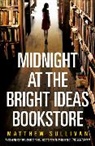 Matthew Sullivan - Midnight At the Bright Ideas Bookstore