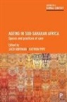 Jaco Hoffman, Jaco Hoffman, Jaco (North-West University Hoffman, Katrien Pype - Ageing in Sub-Saharan Africa
