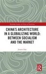 Han, Jiawen Han, Jiawen (Xi''an Jiaotong-Liverpool Universirty Han, Jiawen (Xi'an Jiaotong-Liverpool Universirty Han - China s Architecture in a Globalizing World: Between Socialism and