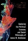 Paul Aligica, Paul Dragos Coyne Aligica, Paul Dragos Aligica, Christopher J. Coyne, Stefanie Haeffele, Stefanie Haeffele-Balch - Exploring the Political Economy and Social Philosophy of James M.