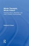 FRISCH, Patricia Frisch, Patricia R. Frisch, Patricia R. (The Orgonomic Institute of No Frisch, Patricia R. (The Orgonomic Institute of Northern California Frisch - Whole Therapist, Whole Patient