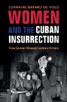 Lorraine Bayard de Volo, Lorraine (University of Colorado B Bayard De Volo, Lorraine (University of Colorado Boulder) Bayard de Volo, Lorraine Bayard De (University of Colorado B Volo, Lorraine Bayard de (University of Colorado Boulder) Volo - Women and the Cuban Insurrection