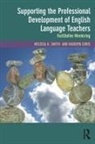 Marilyn Lewis, Marilyn (University of Auckland Lewis, Melissa K. Smith, Melissa K. (Ningxia University Smith - Supporting the Professional Development of English Language Teachers