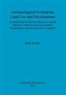 Ruth Waller - Archaeological Evaluation, Land Use and Development
