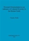 Timothy Webb - Personal Ornamentation as an Indicator of Cultural Diversity in the Roman North