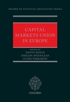 Danny (Professor of Financial Law Busch, Emilios Avgouleas, Emilios (Chair in International Banking Law and Finance Avgouleas, Avgouleas Emilios, Danny Busch, Danny (Professor of Financial Law Busch... - Capital Markets Union in Europe