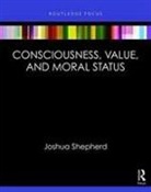 Joshua Shepherd, Joshua (Oxford Uehiro Centre Shepherd - Consciousness and Moral Status