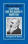 Georgiana M Stisted, Georgiana M. Stisted - The True Life of Captain Sir Richard F. Burton