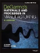 J. T. Black, J. T. (Auburn University) Black, J. T. (Auburn University) Kohser Black, J. T. Kohser Black, Jt Black, Black J. T.... - Degarmo''s Materials and Processes in Manufacturing, Global Edition