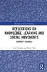 Aziz (Mcgill University Choudry, Aziz Vally Choudry, Aziz Choudry, Aziz (Mcgill University Choudry, Choudry Aziz, Salim Vally... - Reflections on Knowledge, Learning and Social Movements