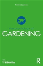 Gross, Harriet Gross - The Psychology of Gardening