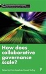 Chris Ansell, Christopher Ansell, Jacob Torfing, Jacob (University of Roskilde) Torfing - How Does Collaborative Governance Scale?