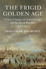 Dagomar Degroot, Dagomar (Georgetown University Degroot - Frigid Golden Age