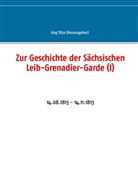 Jör Titze, Jörg Titze - Zur Geschichte der Sächsischen Leib-Grenadier-Garde (I)