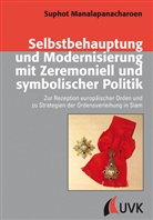 Suphot Manalapanacharoen - Selbstbehauptung und Modernisierung mit Zeremoniell und symbolischer Politik
