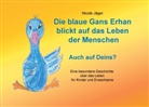 Nicole Jäger - Die blaue Gans Erhan blickt auf das Leben der Menschen