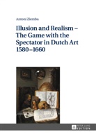 Antoni Ziemba - Illusion and Realism - The Game with the Spectator in Dutch Art 1580-1660