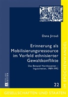 Dana Jirou¿, Dana Jirous - Erinnerung als Mobilisierungsressource im Vorfeld ethnisierter Gewaltkonflikte
