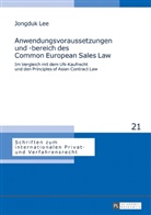 Jongduk Lee - Anwendungsvoraussetzungen und -bereich des Common European Sales Law