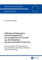Alexander Schüssler - Kollisionsrechtsbezogene Informationspflichten des europäischen Privatrechts aus der Perspektive des Internationalen Privatrechts
