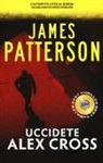 James Patterson - Uccidete Alex Cross